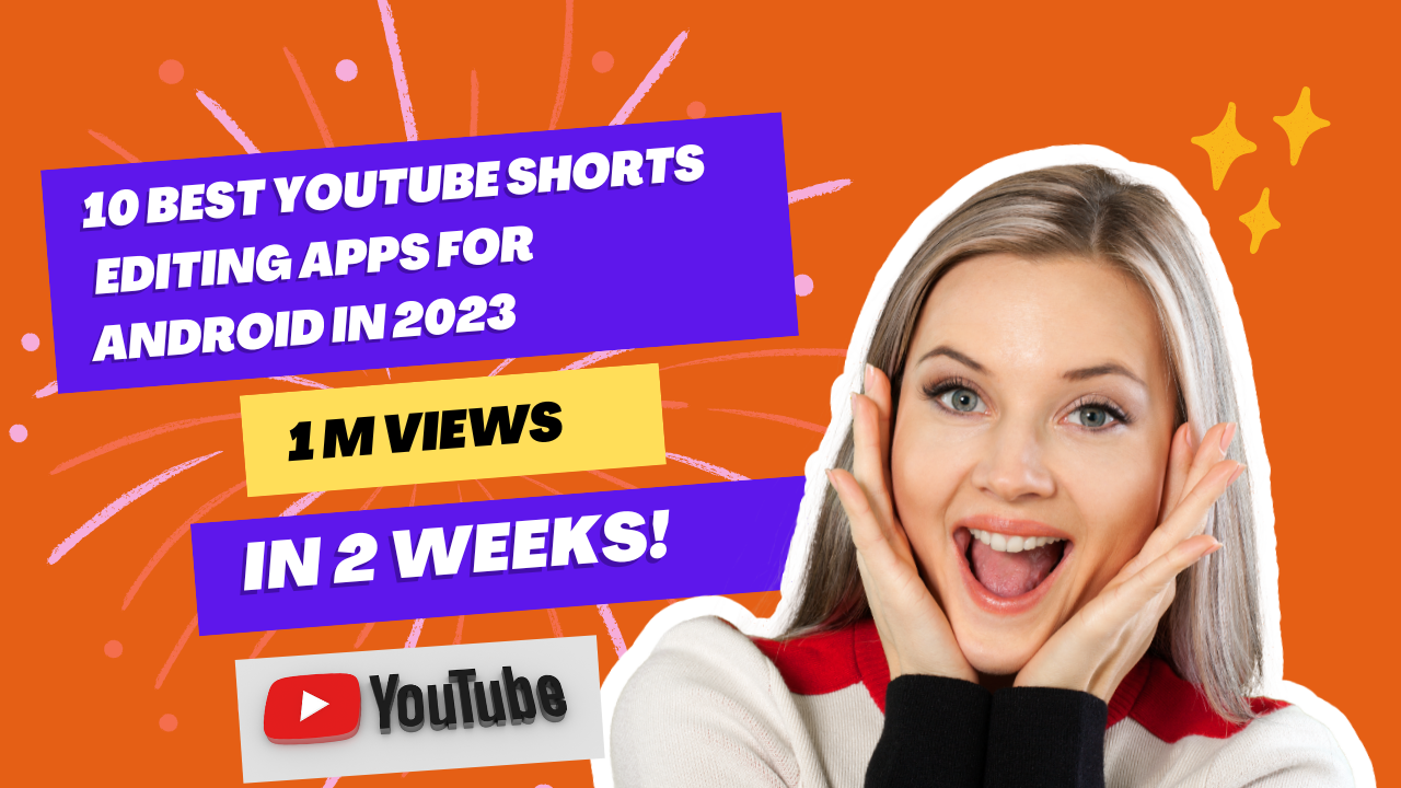10 Best YouTube Shorts Editing Apps for Android in 2023