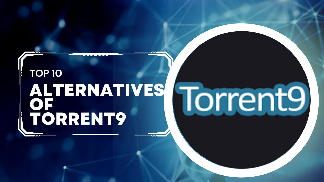 10 Best Torrent9 Alternatives/ Torrent sites, Proxy, Mirror sites in 2023