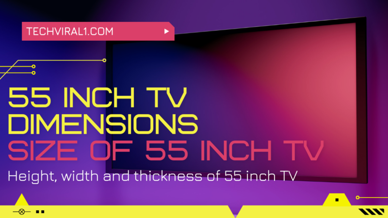 55 Inch TV Dimensions. Size of 55 Inch TV (Full Details)