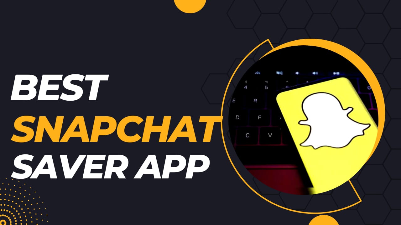 10 Best Snapchat Saver App(s) for Android & iPhone