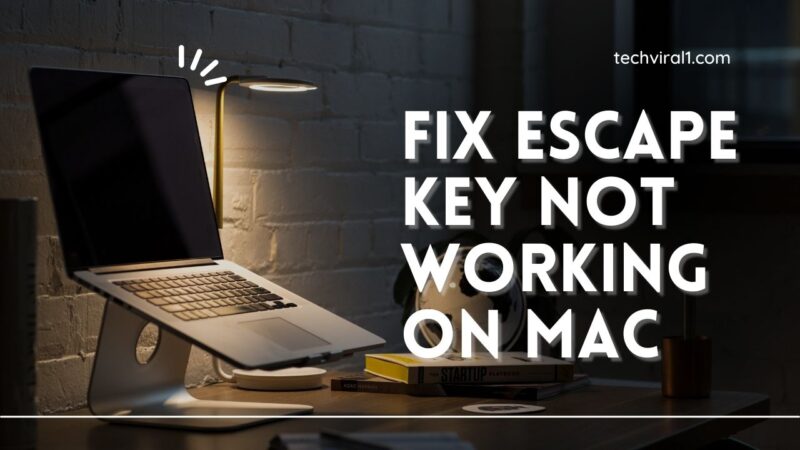 How to fix Escape key not working on Mac? (10 Ways to Fix)