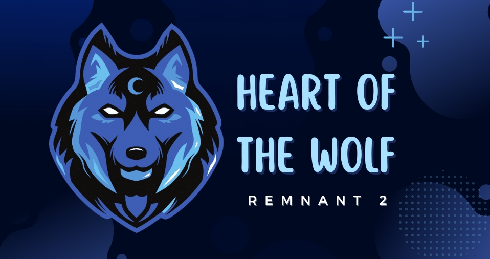 Remnant 2 Heart of the Wolf
