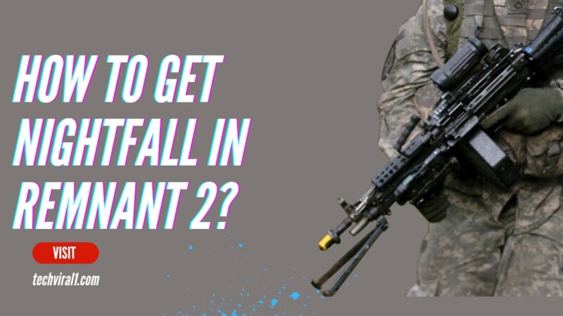 How to Get Nightfall in Remnant 2? Remnant 2 Nightfall Guide