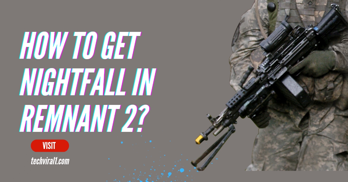 How to Get Nightfall in Remnant 2? Remnant 2 Nightfall Guide