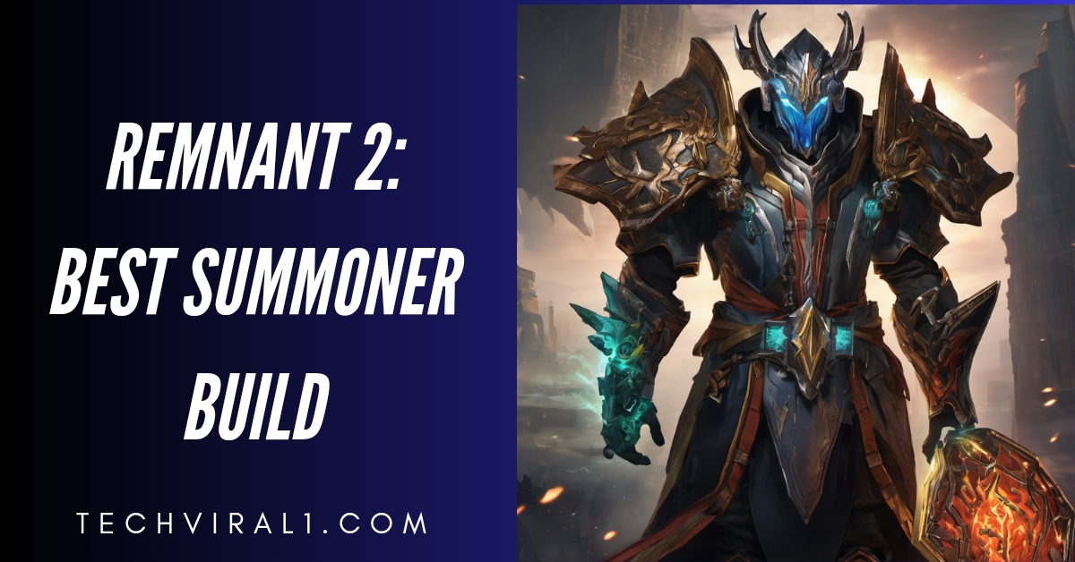 Remnant 2 Best Summoner Build