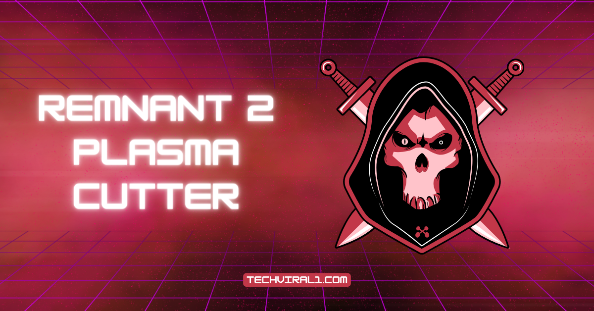 Remnant 2: Plasma Cutter