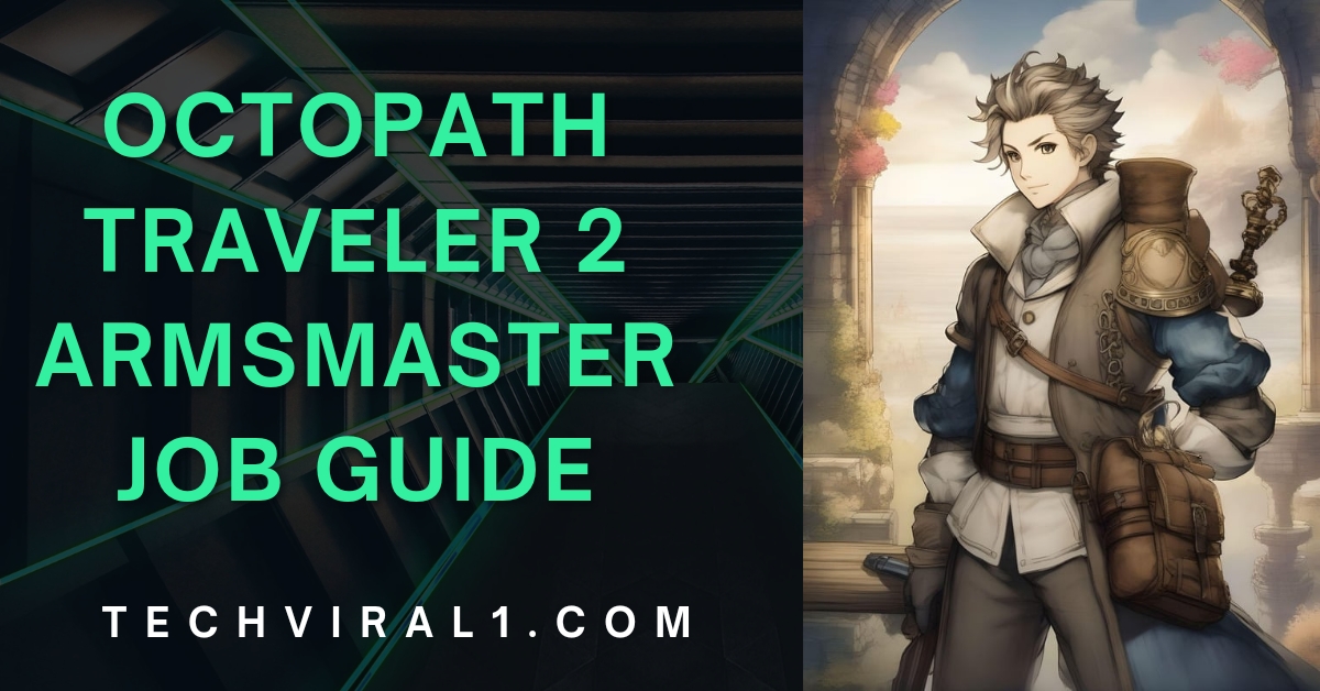 Octopath Traveler 2 Armsmaster Job Guide