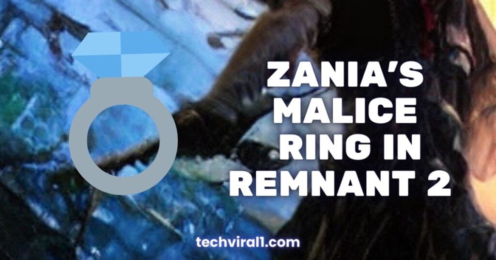 Zania's Malice Ring in remnant 2 
