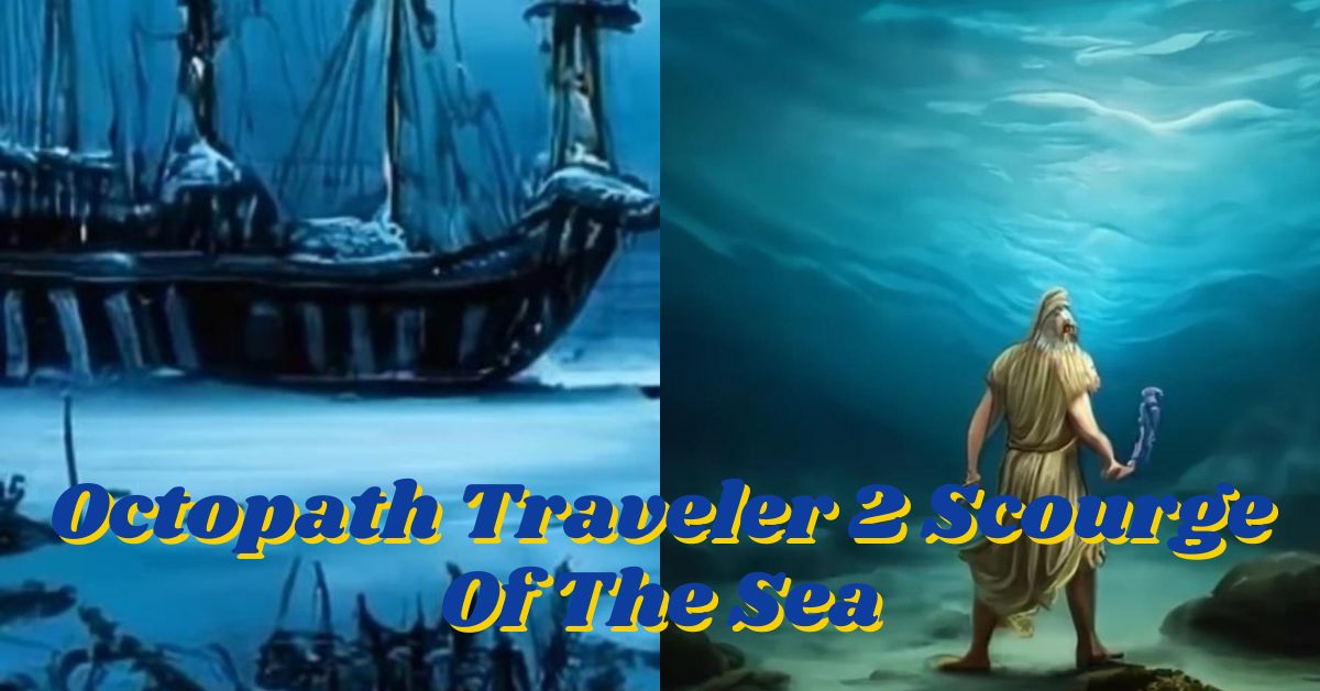 Octopath Traveler 2 Scourge Of The Sea